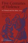 Five Centuries of Violence in Finland and the Baltic Area