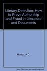 Literary detection How to prove authorship and fraud in literature and documents