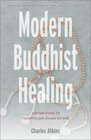Modern Buddhist Healing A Spiritual Strategy for Transforming Pain DisEase and Death