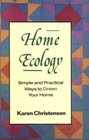 Home Ecology: Simple and Practical Ways to Green Your Home