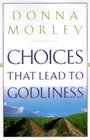 Choices That Lead to Godliness