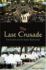 The Last Crusade Americanism and the Islamic Reformation