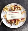Pasta Modern New and Inspired Recipes from Italy Today