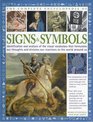 The Complete Encyclopedia of Signs  Symbols Identification and analysis of the visual vocabulary that formulates our thoughts and dictates our reactions to the world around us
