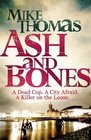 Ash and Bones A Dead Cop A City Afraid A Killer on the Loose