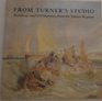 From Turner's Studio Paintings and Oil Sketches from the Turner Bequest