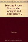 Selected Papers of Abraham Robinson Volume 2 Nonstandard Analysis and Philosophy