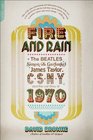 Fire and Rain The Beatles Simon and Garfunkel James Taylor CSNY and the Lost Story of 1970