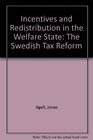 Incentives and Redistribution in the Welfare State The Swedish Tax Reform