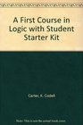 A First Course in Logic with Student Starter Kit