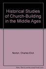 Historical Studies of ChurchBuilding in the Middle Ages