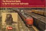 The Historical Guide to North American Railroads Histories Figures and Features of more than 160 Railroads Abandoned or Merged Since 1930