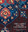 The Carpet and the Connoisseur The James F Ballard Collection of Oriental Rugs