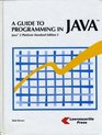 A Guide to Programming in Java Java 2 Platform Standard Edition 5