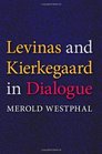 Levinas and Kierkegaard in Dialogue