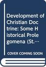 Development of Christian Doctrine Some Historical Prolegomena