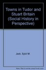 Towns in Tudor and Stuart Britain