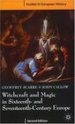 Witchcraft and Magic in Sixteenth and Seventeenth Century Europe