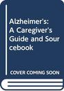 Alzheimer's A Caregivers Guide and Sourcebook