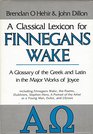 A Classical Lexicon for Finnegans Wake A Glossary of the Greek and Latin in the Major Works of Joyce Including Finnegans Wake the Poems Dubliners