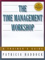 The Time Management Workshop A Trainer's Guide