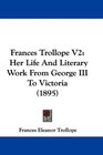 Frances Trollope V2 Her Life And Literary Work From George III To Victoria