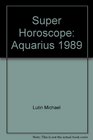 Super Horoscope Aquarius 1989