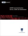 SHRM Job Satisfaction Series 2006 Job Satisfaction