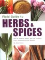 Field Guide to Herbs  Spices How to Identify Select and Use Virtually Every Seasoning at the Market