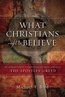 What Christians Ought to Believe An Introduction to Christian Doctrine Through the Apostles' Creed