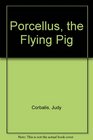 Porcellus the Flying Pig