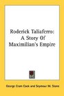 Roderick Taliaferro A Story Of Maximilian's Empire