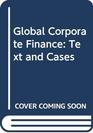 Global Corporate Finance Text and Cases