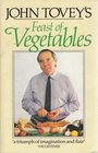 John Tovey's Feast of Vegetables The Perfect Accompaniment to Any Meal