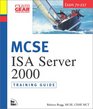 MCSE Training Guide  Installing Configuring and Administering Microsoft Internet Security and Acceleration  Server 2000