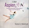 I am Aspiengirl The Unique Characteristics Traits and Gifts of Females on the Autism Spectrum