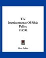 The Imprisonments Of Silvio Pellico