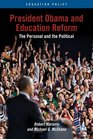 President Obama and Education Reform The Personal and the Political