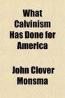 What Calvinism Has Done for America