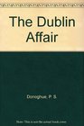 The Dublin Affair