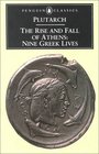 The Rise and Fall of Athens Nine Greek Lives