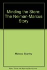 Minding the Store The NeimanMarcus Story