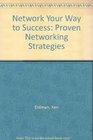 Network Your Way to Success Proven Networking Strategies