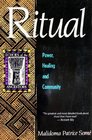 Ritual Power Healing and Community  The African Teachings of the Dagara