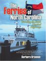 The Ferries of North Carolina Traveling the State's Nautical Highways