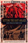Setting the East Ablaze: Lenin's Dream of an Empire in Asia (Kodansha Globe)