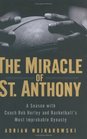 The Miracle of St Anthony A Season with Coach Bob Hurley and Basketball's Most Improbable Dynasty
