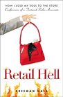Retail Hell How I Sold My Soul to the Store Confessions of a Tortured Sales Associate
