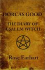 Dorcas Good The Diary of a Salem Witch