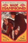 The Weird Detective Adventures of Wade Hammond Vol 4